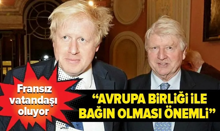İngiltere Başbakanı Boris Johnson’ın babası Stanley Johnson Fransız vatandaşlığına başvurdu