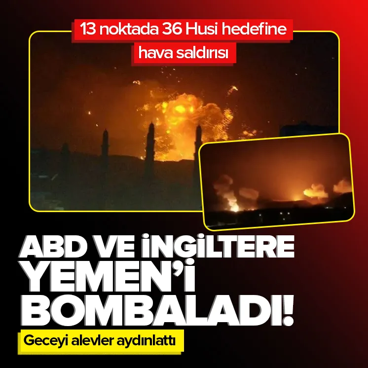 ABD ve İngiltere Yemen’i vurdu