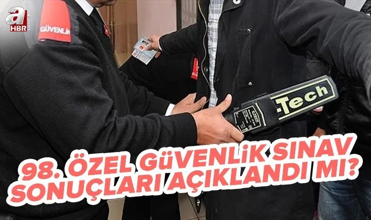 98. Dönem Özel Güvenlik sınav sonuçları açıklandı mı? EGM 2022 98. ÖGG sınav sonuçları ne zaman açıklanacak?