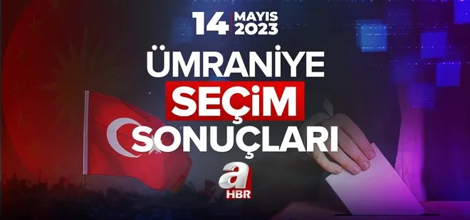 14 Mayıs Pazar 2023 Cumhurbaşkanlığı ve 28. Dönem Milletvekili İstanbul ili seçim sonuçları ve oy oranları… ÜMRANİYE İLÇESİ SEÇİM SONUÇLARI!