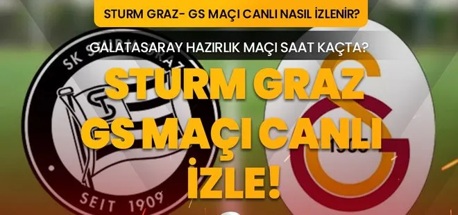 STURM GRAZ - GALATASARAY MAÇI CANLI İZLE! 18 Temmuz Sturm Graz - Galatasaray hazırlık maçı hangi kanalda, şifresiz nereden izlenir?