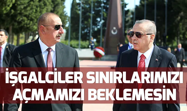 Başkan Tayyip Erdoğan: İşgalciler sınırlarımızı açmamızı beklemesin