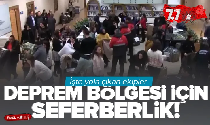 Deprem bölgesi için seferberlik! İşte yardıma koşan ekipler