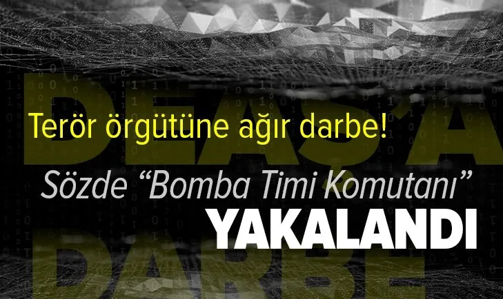 Son dakika: DEAŞ’ın sözde “Bomba Timi Komutanı” yakalandı! Terör saldırılarını koordine ediyordu!