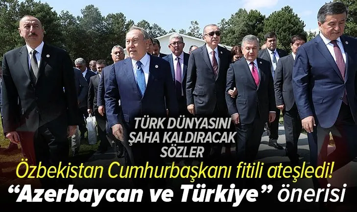 Özbekistan Cumhurbaşkanı Şevket Mirziyoyev’den flaş Azerbaycan ve Türkiye önerisi