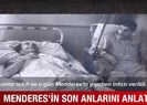 Menderesin son anlarını anlattı