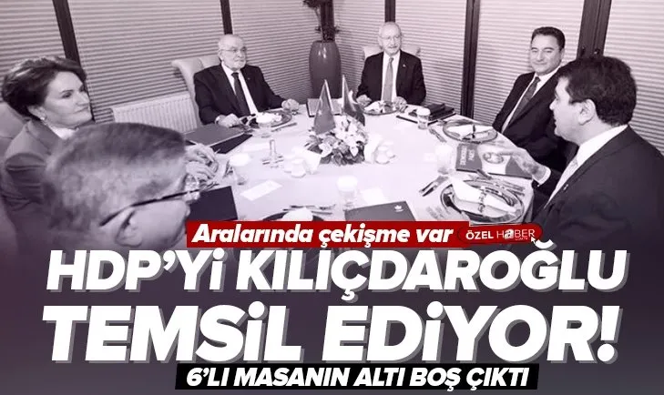 6lı masada HDPyi Kılıçdaroğlu temsil ediyor!