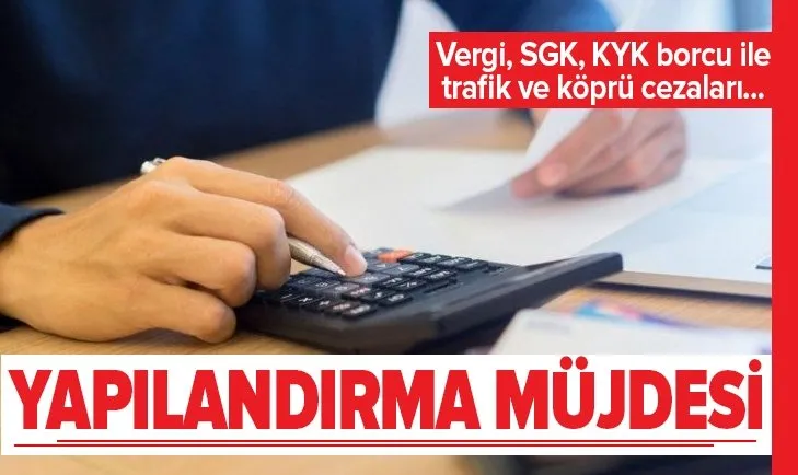 Son dakika: Vergi SGK KYK borcu ile trafik ve köprü cezaları hakkında açıklama