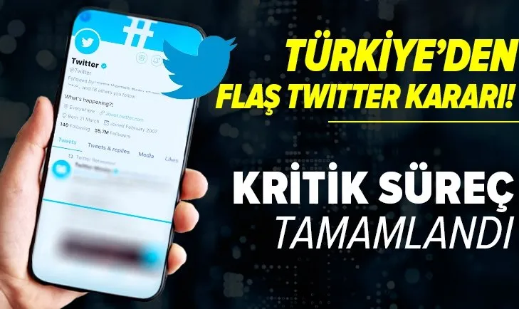 Türkiye'den Twitter hakkında flaş karar! Süreç tamamlandı