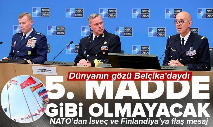NATO Komutanı Rob Bauer’den flaş İsveç ve Finlandiya açıklaması! 5. madde ile aynı değil