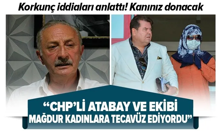 CHP'li Didim Belediye Başkanı Ahmet Deniz Atabay ve ekibi hakkında flaş iddia: Mağdur kadınlara tecavüz ediyordu