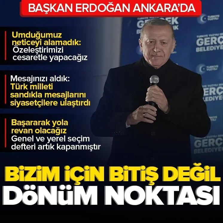 Başkan Erdoğan: Bitiş değil dönüm noktası