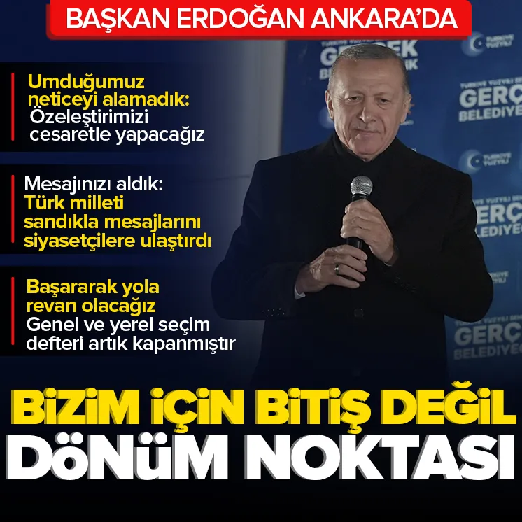 Başkan Erdoğan: Bitiş değil dönüm noktası
