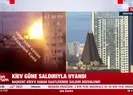Kiev güne saldırıyla uyandı