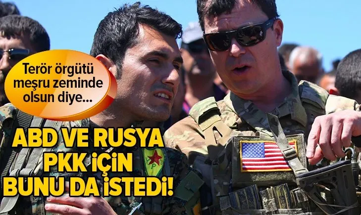 ABD ve Rusya PKK için bunu da istedi!