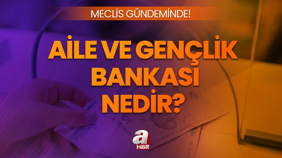 AİLE VE GENÇLİK BANKASI MECLİS GÜNDEMİNDE! Aile ve Gençlik Bankası nedir, açıldı mı, kuruldu mu? Faizsiz evlilik kredisi son durum...