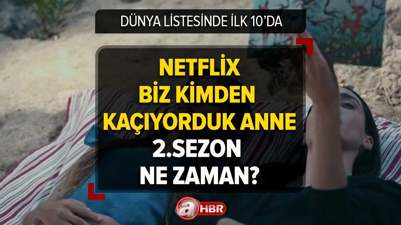 Netflix Biz kimden Kaçıyorduk Anne yeni sezon ne zaman? Biz Kimden Kaçıyorduk Anne 2.sezon olacak mı?