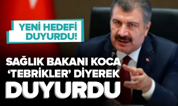 Sağlık Bakanı Fahrettin Koca ’Tebrikler’ diyerek duyurdu! İşte yeni hedef