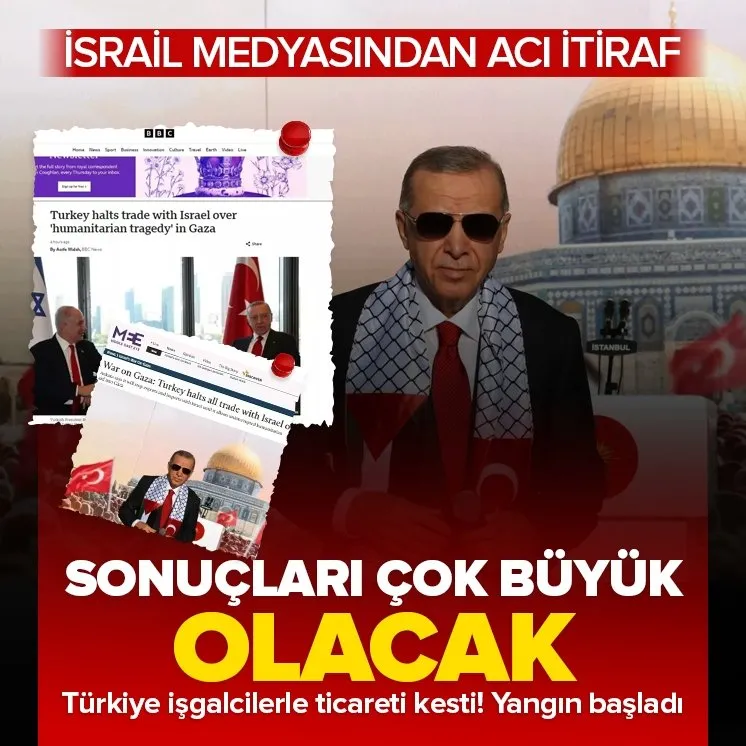 Türkiye ticareti kesti! İsrail medyasından acı itiraf