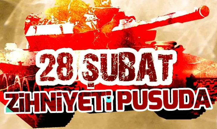 28 Şubat zihniyeti pusuda