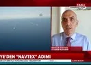 Türkiyeden NAVTEX adımı! Yunanlılar panikledi! NAVTEX nedir? Ne demek?