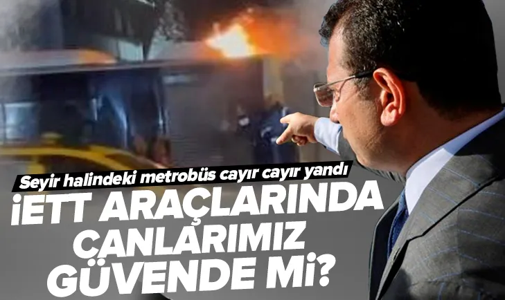 İstanbulda İETT çilesi bitmiyor! Metrobüs alev alev yandı
