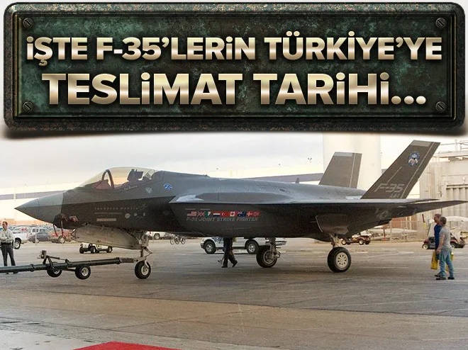 F-35lerin Türkiyeye teslimat tarihi