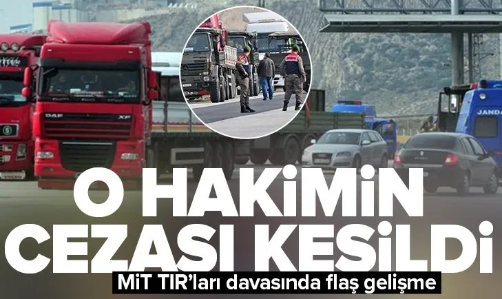 MİT tırları sanıklarını serbest bırakan hakimin cezası belli oldu