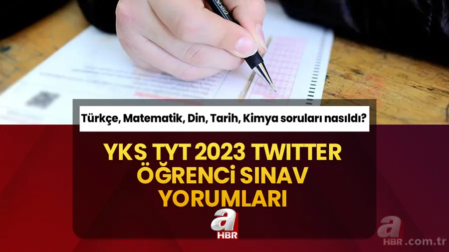 Türkçe, Matematik, Din, Kimya, Fizik, Tarih, Coğrafya soruları nasıldı? TYT kolay mıydı zor muydu? YKS TYT 2023 Twitter öğrenci sınav yorumları... 1