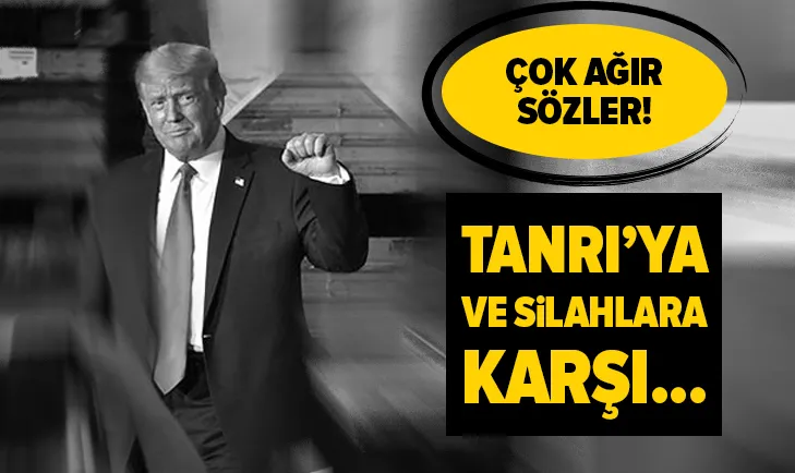 Trump’tan ağır sözler: Tanrı’ya ve silahlara karşı...