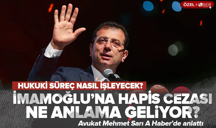 İmamoğluna hapis cezası ne anlama geliyor?