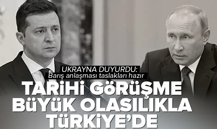 Putin-Zelenskiy görüşmesi büyük ihtimal Türkiye’de