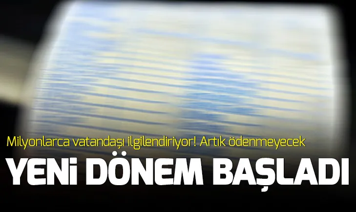 Milyonlarca kişiyi ilgilendiriyor! Artık ödenmeyecek