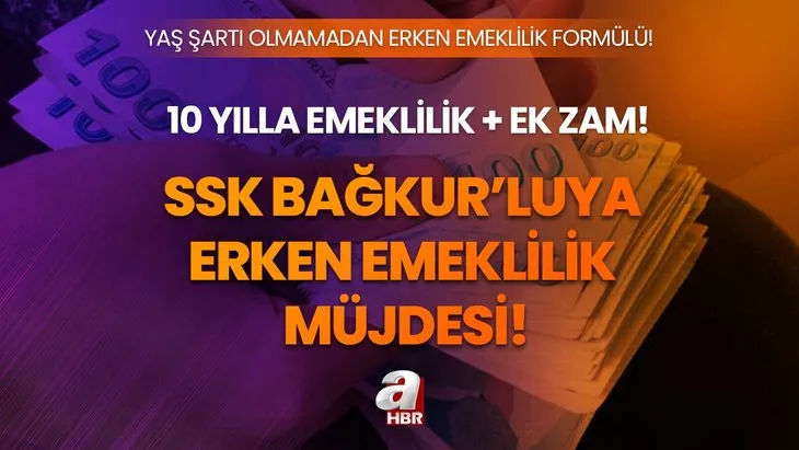 SSK, Bağkur’luya 10 yılla emeklilik + EK zam müjdesi! Yaş, yıl şartı yok! Erken emeklilik için liste oluştu! 7.500 TL üzeri maaş için...