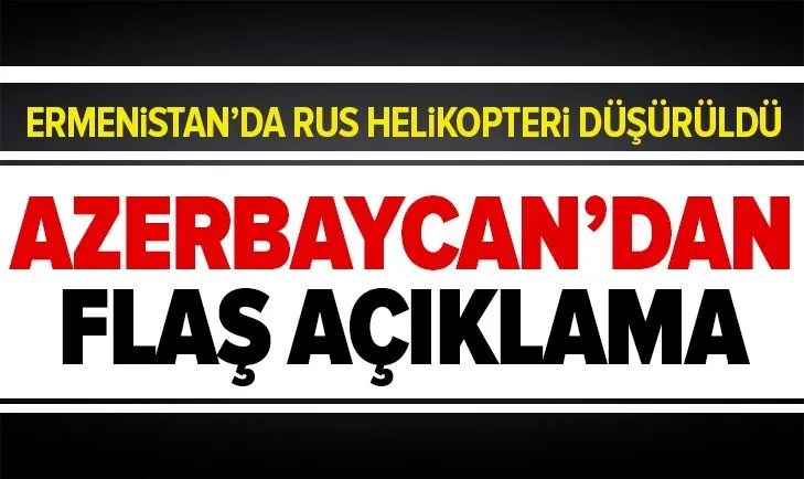 Son dakika: Ermenistan'da Rusya’ya ait bir helikopter düşürüldü! Azerbaycan'dan flaş açıklama