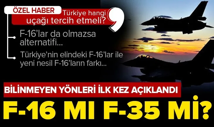 F-16 F-35 ve SU 35! Türkiye hangisini tercih edecek?