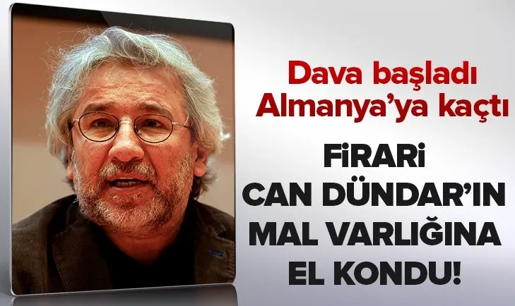 Son dakika: Firari Can Dündar’ın mal varlığına el kondu!