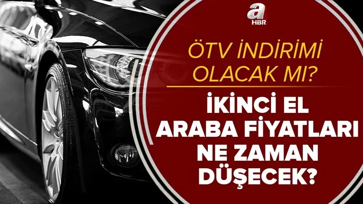 Son dakika: Otomobilde ÖTV indirimi olacak mı? 2021 ikinci el araba fiyatları düşecek mi? İşte son durum