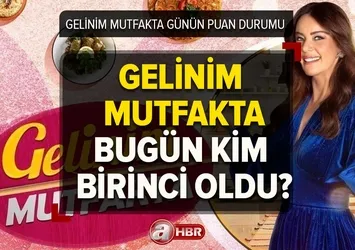 Gelinim Mutfakta 24 Mart PUAN DURUMU! Gelinim Mutfakta bugün kim birinci oldu, çeyrek altını kim kazandı?