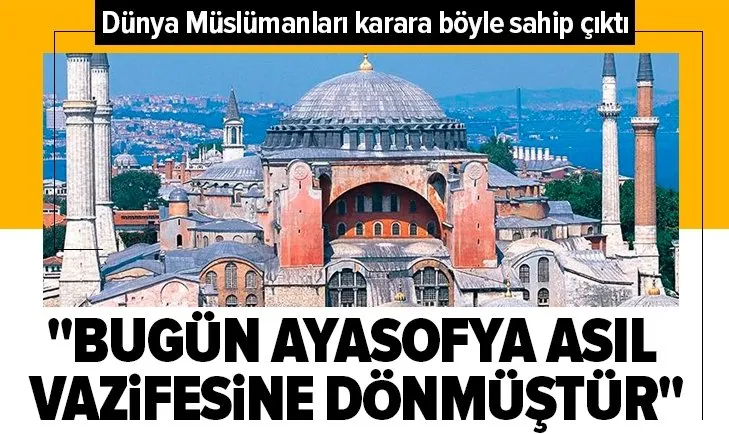 Dünya Müslümanları Ayasofya kararına sahip çıktı!