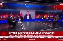 Arka Plan - MİT’ten Suriye’de SİHA’larla operasyon