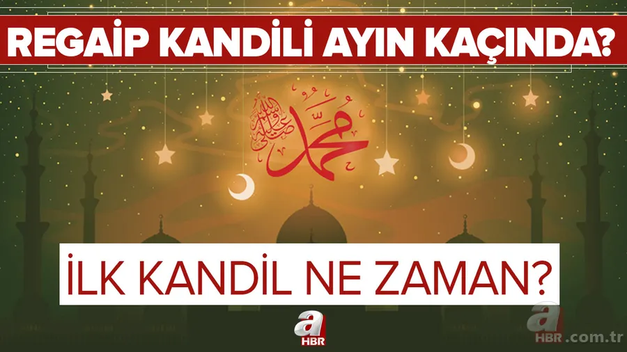 İlk kandil ne zaman? 2021 Regaip Kandili ayın kaçında, hangi gün idrak edilecek? Diyanet 2021 kandil günleri... 1