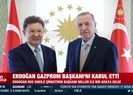 Başkan Erdoğan ile Gazprom arasında görüşme