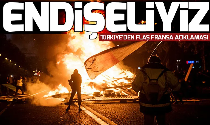 Türkiyeden Fransa açıklaması: Yakından ve endişeyle takip ediyoruz