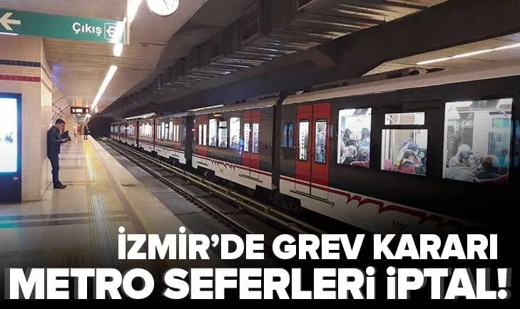 İzmir’de grev! Metro ve tramvay seferleri duracak