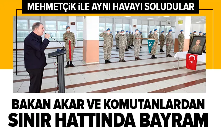 Bakan Akar ve komutanlardan sınır hattında bayram