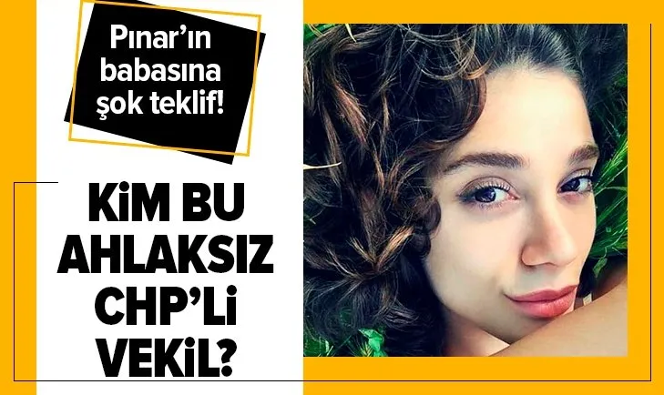 Pınar Gültekin’in babasına mide bulandıran teklif! Kim bu ahlaksız CHP’li vekil?