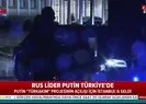 Rus Lider Putin İstanbul'da... | İşte ilk görüntüler