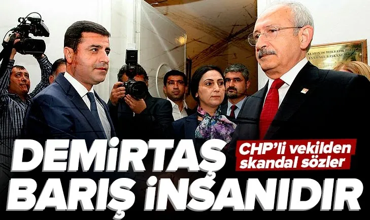 CHP’li Tuncay Özkan’dan skandal Selahattin Demirtaş açıklaması! Barış insanıdır
