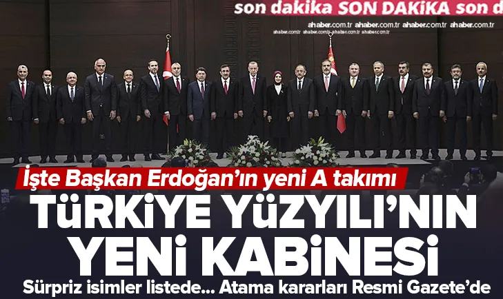 İşte Türkiye Yüzyılının yeni kabinesi!